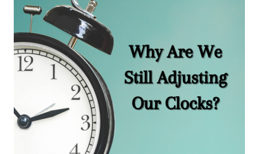 Why Are We Still Adjusting Our Clocks?