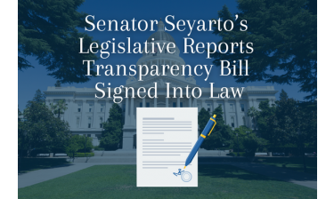 Senator Seyarto’s Legislative Report Transparency Bill Signed Into Law